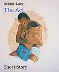 E-Book (epub) The Act von Debbie Lacy