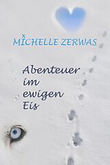E-Book (epub) Abenteuer im ewigen Eis von Michelle Zerwas
