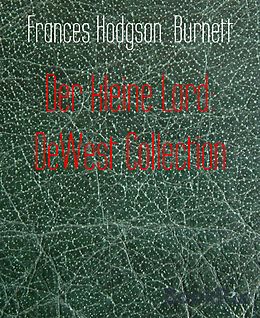 E-Book (epub) Der kleine Lord: DeWest Collection von Frances Hodgson Burnett
