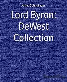 E-Book (epub) Lord Byron: DeWest Collection von Alfred Schirokauer