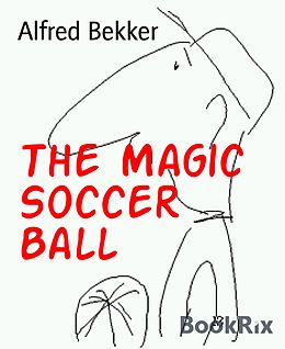 eBook (epub) The Magic Soccer Ball de Alfred Bekker