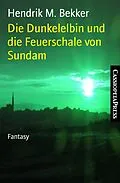 E-Book (epub) Die Dunkelelbin und die Feuerschale von Sundam von Hendrik M. Bekker