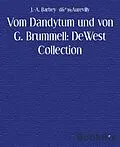 E-Book (epub) Vom Dandytum und von G. Brummell: DeWest Collection von J. -A. Barbey d'Aurevilly