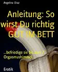 E-Book (epub) Anleitung: So wirst Du richtig GUT IM BETT von Angelina Diaz