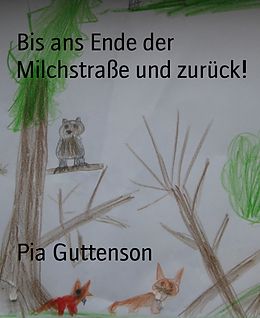 E-Book (epub) Bis ans Ende der Milchstraße und zurück! von Pia Guttenson