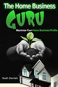 E-Book (epub) The Home Business Guru von Noah Daniels