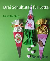 E-Book (epub) Drei Schultüten für Lotta von Liane Bleeker