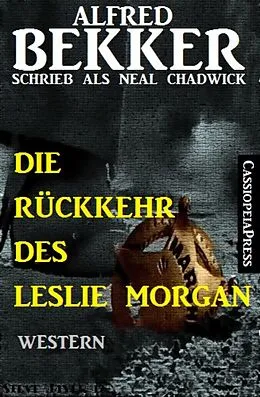 E-Book (epub) Neal Chadwick - Die Rückkehr des Leslie Morgan von Alfred Bekker