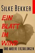 E-Book (epub) Ein Blatt im Wind und andere Erzählungen von Silke Bekker