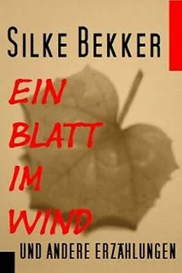 E-Book (epub) Ein Blatt im Wind und andere Erzählungen von Silke Bekker