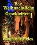 E-Book (epub) Vor Weihnachtliche Geschichten von Caspar de Fries