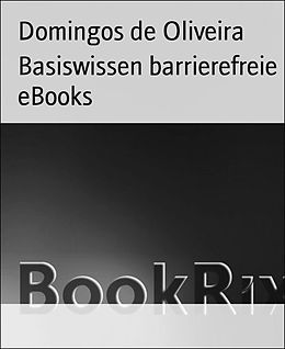 E-Book (epub) Basiswissen barrierefreie eBooks von Domingos de Oliveira