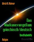 E-Book (epub) Das Markusevangelium griechisch/deutsch von Ulrich R. Rohmer