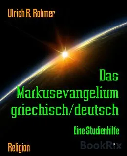 E-Book (epub) Das Markusevangelium griechisch/deutsch von Ulrich R. Rohmer