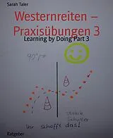 E-Book (epub) Westernreiten - Praxisübungen 3 von Sarah Taler