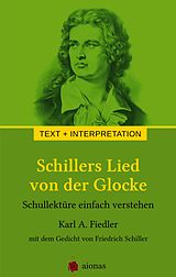 E-Book (epub) Schillers Lied von der Glocke. Text und Interpretation von Karl A. Fiedler, Friedrich Schiller