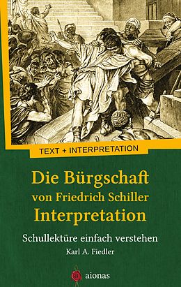 E-Book (epub) Die Bürgschaft von Friedrich Schiller. Interpretation von Karl A. Fiedler, Friedrich Schiller