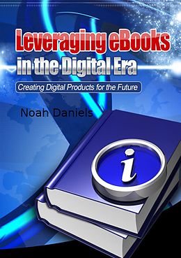 E-Book (epub) Leveraging eBooks in the Digital Era von Noah Daniels