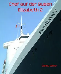 E-Book (epub) Chef auf der Queen Elizabeth 2 von Danny Wilder