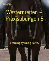 E-Book (epub) Westernreiten - Praxisübungen 5 von Sarah Taler