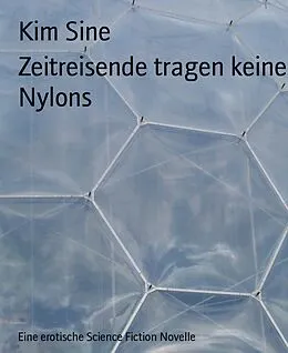 E-Book (epub) Zeitreisende tragen keine Nylons von Kim Sine