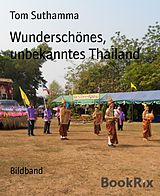 E-Book (epub) Wunderschönes, unbekanntes Thailand von Tom Suthamma
