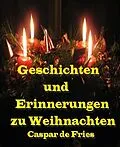 E-Book (epub) Geschichten und Erinnerungen zu Weihnachten von Caspar de Fries