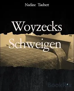 E-Book (epub) Woyzecks Schweigen von Nadine Taubert