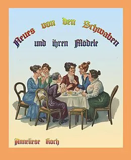 E-Book (epub) Neues von den Schwaben und ihren Mödele von Anneliese Koch