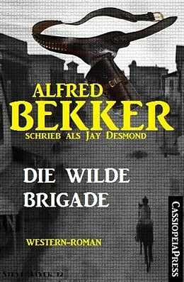 E-Book (epub) Jay Desmond - Die wilde Brigade von Alfred Bekker