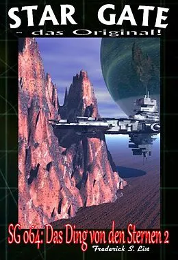 E-Book (epub) STAR GATE 064: Das Ding von den Sternen II von Frederick S. List