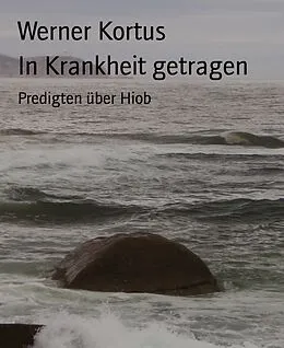 E-Book (epub) In Krankheit getragen von Werner Kortus