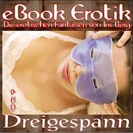 E-Book (epub) eBook Erotik 029: Dreigespann von Iris Berg