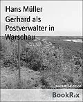 E-Book (epub) Gerhard als Postverwalter in Warschau von Hans Müller
