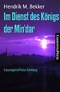 E-Book (epub) Im Dienst des Königs der Min'dar von Hendrik M. Bekker