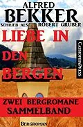 E-Book (epub) Liebe in den Bergen - Zwei Bergromane von Alfred Bekker