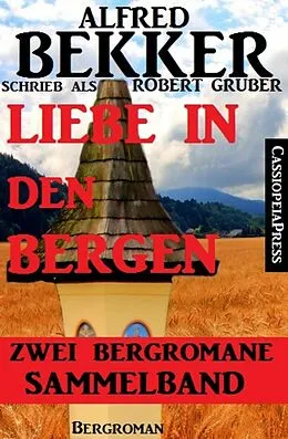E-Book (epub) Liebe in den Bergen - Zwei Bergromane von Alfred Bekker