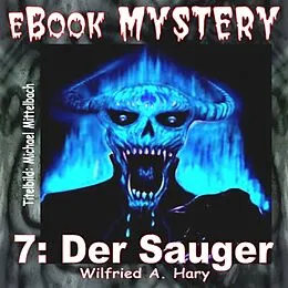 E-Book (epub) Mystery 007: Der Sauger von W. A. Hary