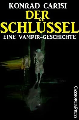 E-Book (epub) Eine Vampirgeschichte: Der Schlüssel von Konrad Carisi