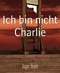 E-Book (epub) Ich bin nicht Charlie von Roger Reyab