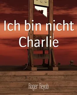 E-Book (epub) Ich bin nicht Charlie von Roger Reyab