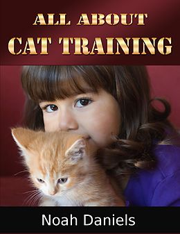 eBook (epub) All About Cat Training de Noah Daniels
