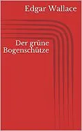 E-Book (epub) Der grüne Bogenschütze von Edgar Wallace