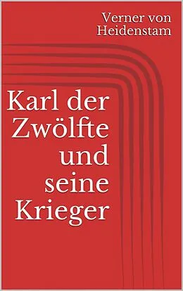 E-Book (epub) Karl der Zwölfte und seine Krieger von Verner Von Heidenstam