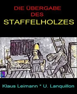 E-Book (epub) Die Übergabe des Staffelholzes von Klaus Leimann, U. Lanquillon