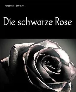 E-Book (epub) Die schwarze Rose von Kerstin A. Schulze