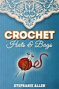E-Book (epub) Crochet Hats & Bags von Stephanie Allen