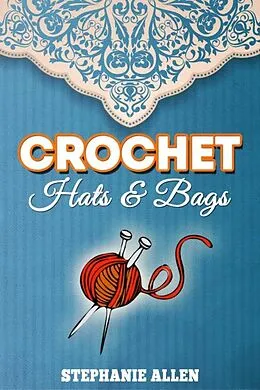 E-Book (epub) Crochet Hats & Bags von Stephanie Allen