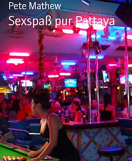 E-Book (epub) Sexspaß pur Pattaya von Pete Mathew
