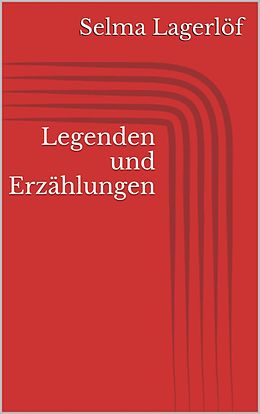 E-Book (epub) Legenden und Erzählungen von Selma Lagerlöf